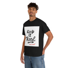Load image into Gallery viewer, Keep it Real Cotton Tees