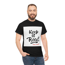 Load image into Gallery viewer, Keep it Real Cotton Tees