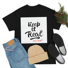Load image into Gallery viewer, Keep it Real Cotton Tees